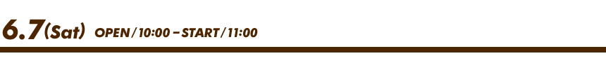 6月7日（土）OPEN/10:00-START/11:00